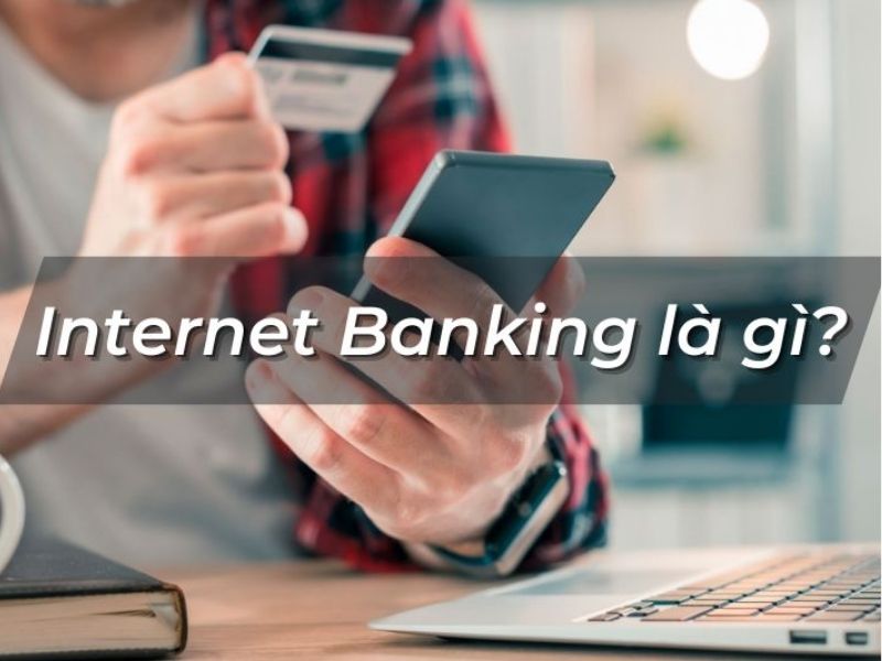 Internet Banking là gì?