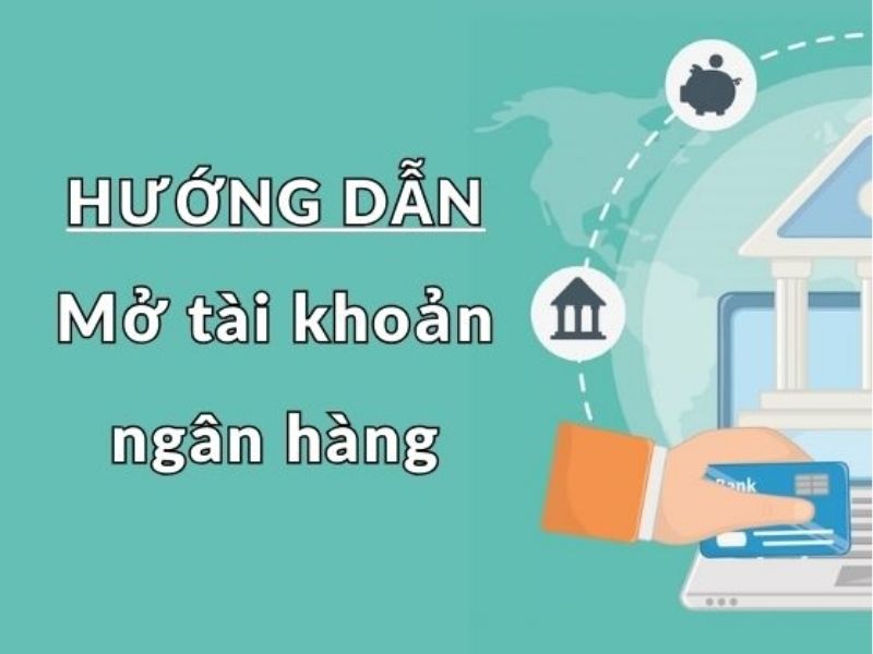 cách mở tài khoản ngân hàng